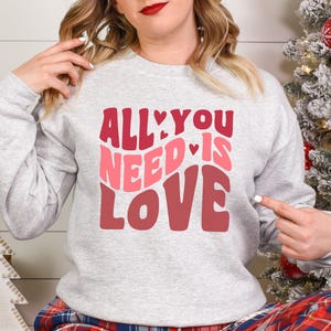 All You Need Is Love Valentines Day Sweatshirt, Unisex Sweatshirt, Crewneck Jumper, Valentine&#39;s Day Gift, Love Sweater, Cute Couples