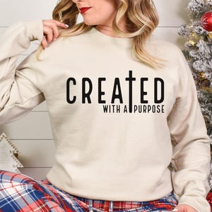 Created With Purpose, Christian Sweatshirt, Religious Crewneck Jumper, Inspirational Pullover, Faith-based Apparel, Gift for Christians
