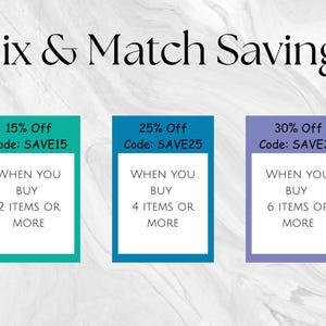 May include: A graphic with the text Mix & Match Savings featuring three rectangular boxes in teal, blue, and purple. The teal box offers 15% off with code SAVE15 for 2 items, the blue box 25% off with code SAVE25 for 4 items, and the purple box 30% off with code SAVE30 for 6 items.