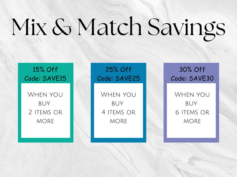 May include: A graphic with the text Mix & Match Savings featuring three rectangular boxes in teal, blue, and purple. The teal box offers 15% off with code SAVE15 for 2 items, the blue box 25% off with code SAVE25 for 4 items, and the purple box 30% off with code SAVE30 for 6 items.