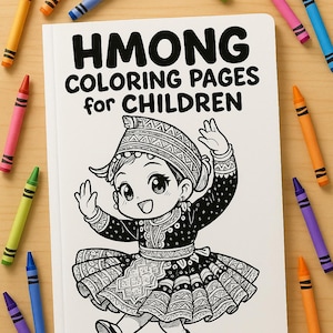 May include: A children's colouring book titled "HMONG COLORING PAGES for CHILDREN" with a black and white illustration of a Hmong child in traditional dress. The book is surrounded by colourful crayons on a wooden surface.
