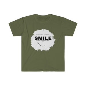 You Don&#39;t Have to SMILE Graphic T-shirt | Funny Smile | Humor Shirts | Smiley Face