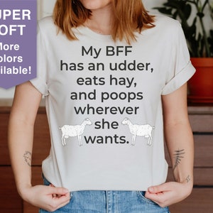 My BFF is a Goat Tee Shirt, Funny Goat Tee Shirt, Goat Farmer Tee Shirt, Gift for goat lover, Gift for goat farmer, goat life, cute goat tee