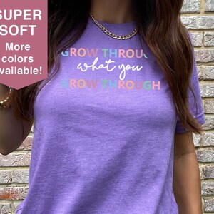 Grow through what you go through shirt, Inspirational Shirt, Women Power Shirt, Motivation Shirt, Motivational Shirt, Motivation Saying Tee