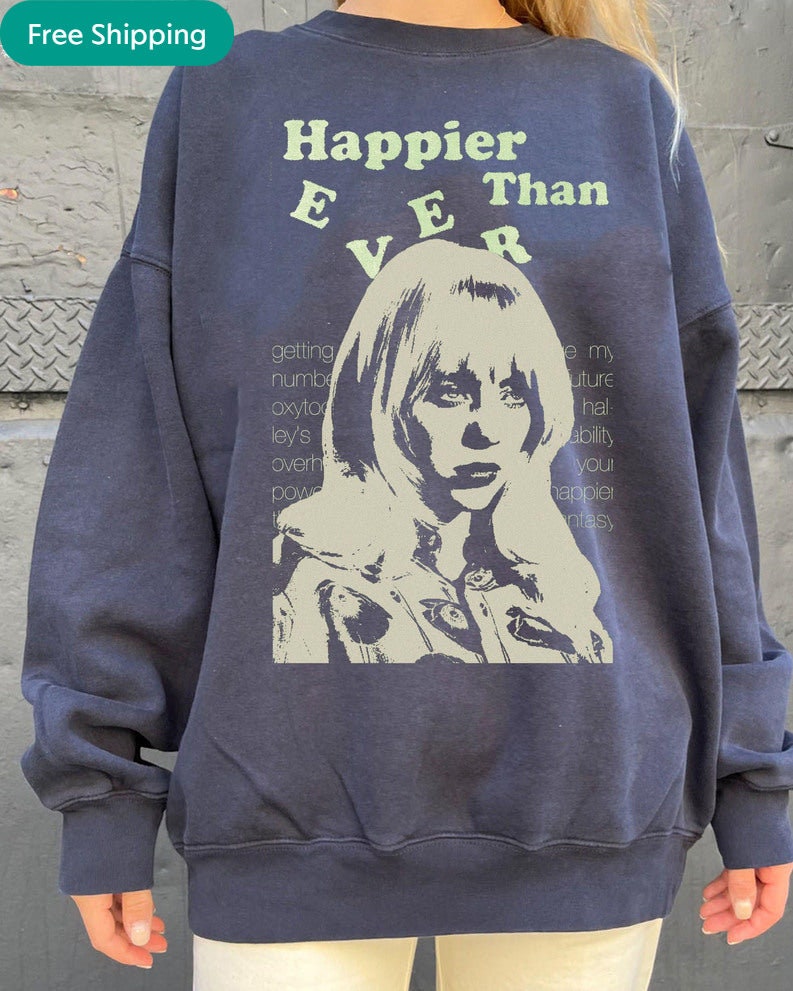 Discover Happier Than Ever Sweatshirt, No Time To Die Sweatshirt, Billie Eilish Sweatshirt