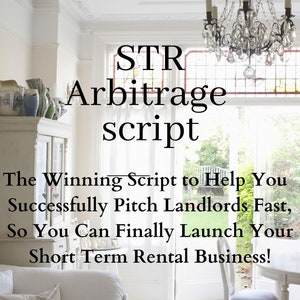 May include: Interior shot of a bright, white room with text that reads "STR Arbitrage script." The text below says, "The Winning Script to Help You Successfully Pitch Landlords Fast, So You Can Finally Launch Your Short Term Rental Business!"