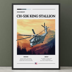 May include: A framed poster featuring a Sikorsky CH-53K King Stallion helicopter illustration against a sunset backdrop. The poster includes text detailing the helicopter's origins and specifications, including its first flight date and type.