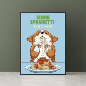 Funny Corgi Puppy Poster: More Spaghetti Less Upsetti Kitchen Wall Art