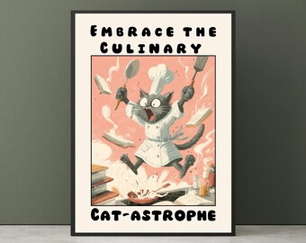 Embrace the Culinary Cat-astrophe" Poster, Funny Kitchen Wall Art, Chef Cat Print ,Humorous Cat Lover Gift,Cute Disaster Art