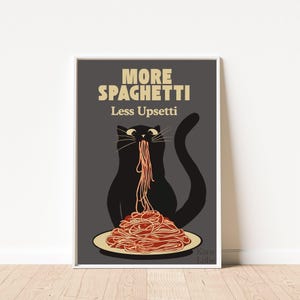 May include: A rectangular wall art print featuring a black cat eating red spaghetti on a dark gray background. The text reads MORE SPAGHETTI Less Upsetti in cream-colored letters. The cat is centered above a plate of pasta with a long tail curved up.