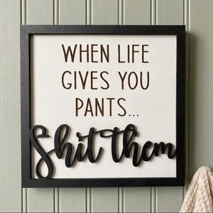 Funny Bathroom Wall Decor - When Life Gives You Pants Laser Engraved Wood Sign - Humorous Home Office or Restroom Art - Gag Gift for Friends