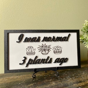 I Was Normal Three Plants Ago Funny Wall Hanging Decor Sign