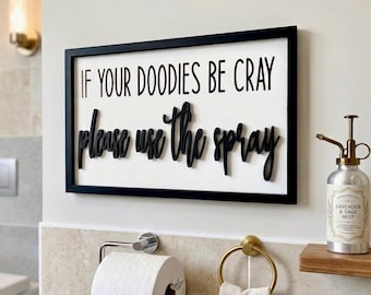 Funny Bathroom Sign - If Your Doodies Be Cray Please Use The Spray - Modern Farmhouse Restroom Decor - Housewarming Gag Gift - Boys Bathroom