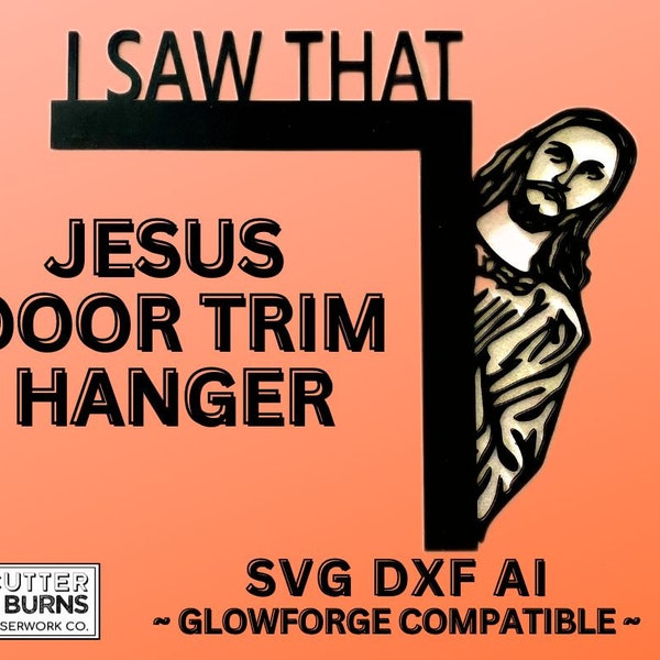 Laser Cut Funny Jesus I Saw That Door Trim Hanger - SVG DXF AI - Laser File
