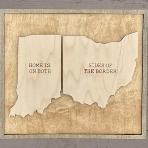 Home Is On Both Sides Of The Border Indiana Ohio Wood Wall Decor Sign