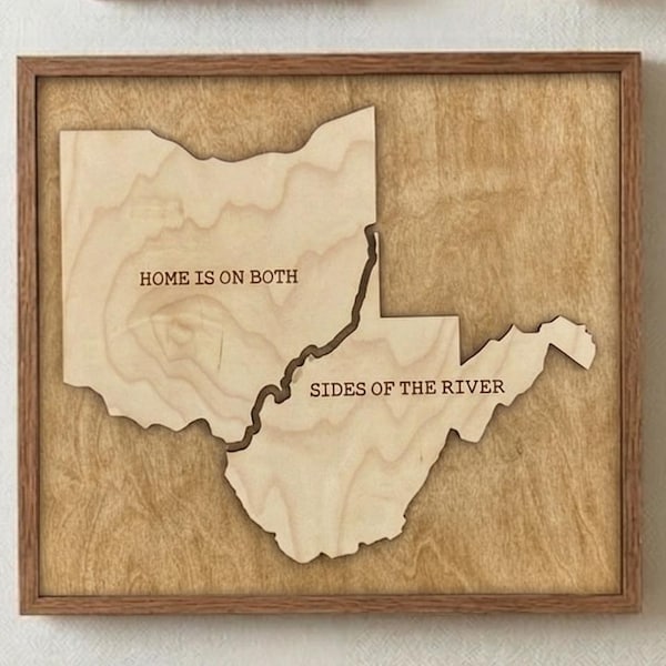 Ohio West Virginia Wood Wall Art - Home Is On Both Sides Of The River - Laser Engraved Maple Sign - State Map Decor - Moving Gift