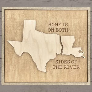 Home Is On Both Sides Of The River Louisiana Texas Wood Wall Decor Sign