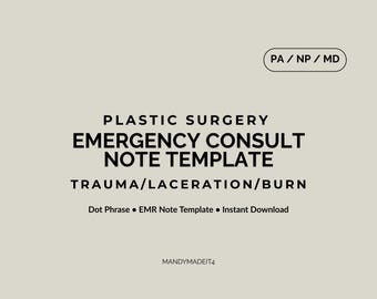 Puede incluir: Una plantilla digital beige para notas de consulta de emergencia de cirugía plástica. El texto incluye "Plastic Surgery Emergency Consult Note Template" y "Trauma/Laceration/Burn". La plantilla también incluye "PA/NP/MD" y "Dot Phrase EMR Note Template Instant Download."