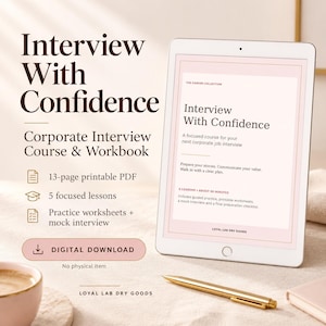 Könnte beinhalten: Ein digitales Tablet zeigt ein Dokument mit dem Titel Interview With Confidence, einen Kurs und ein Arbeitsbuch für Vorstellungsgespräche. Der Bildschirm zeigt 5 Lektionen, Übungsblätter und ein simuliertes Vorstellungsgespräch. Text: 13-page printable PDF und Loyal Lab Dry Goods.