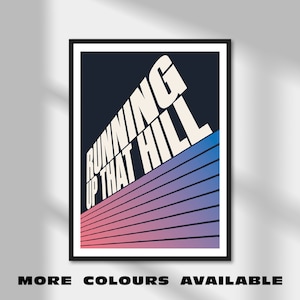 Running Up That Hill | Music Print | A5 A4 A3 A2 A1 | Unframed Poster | Unique Modern Artwork | Home Decor | Gig Art