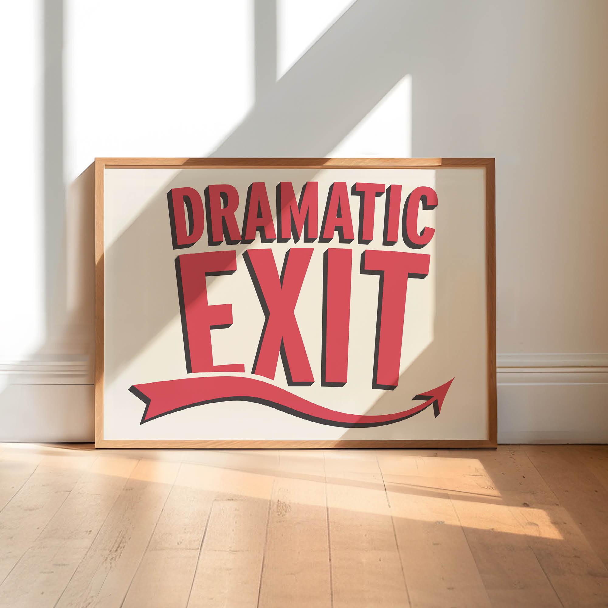 Dramatic Exit | Printed Direction Wall Art | A5 A4 A3 A2 500x700 A1 ...