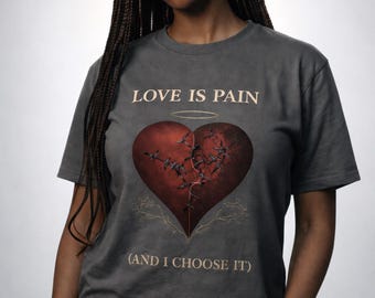 Dark Romance Love is Pain Gothic Graphic Tee Unisex Alternative Valentine Streetwear Shirt