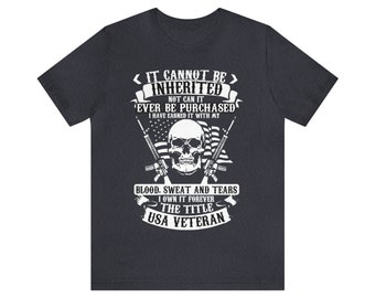 Cannot Be Inherited Veteran T-Shirt Patriotic Military Gift Unisex Cotton Tee Memorial Day