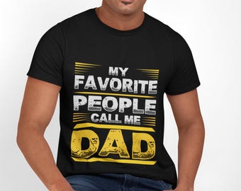 My Favorite People Call Me Dad T-Shirt, Father's Day Gift
