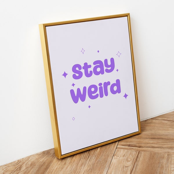 Stay Weird Wall Art, Purple Aesthetic Poster, Quirky Funny Wall Art, Funky Printable, Indie Room Decor, Vibrant Purple Trendy Quote Print