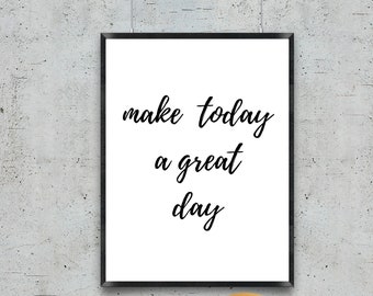 Make Today a Great Day Quotes Print, Uplifting Quote Poster, Minimalist Wall Decor, Wall Art Quote, Positive Affirmations, Printable Quote