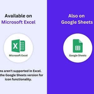 May include: A graphic showing the Microsoft Excel and Google Sheets logos. The Microsoft Excel logo is a green letter X with a white background and a white border. The Google Sheets logo is a green document with a white background and a white border. The text "Available on Microsoft Excel" is above the Microsoft Excel logo. The text "Also on Google Sheets" is above the Google Sheets logo. The text "Icons aren't supported in Excel. Use the Google Sheets version for icon functionality." is below the logos.