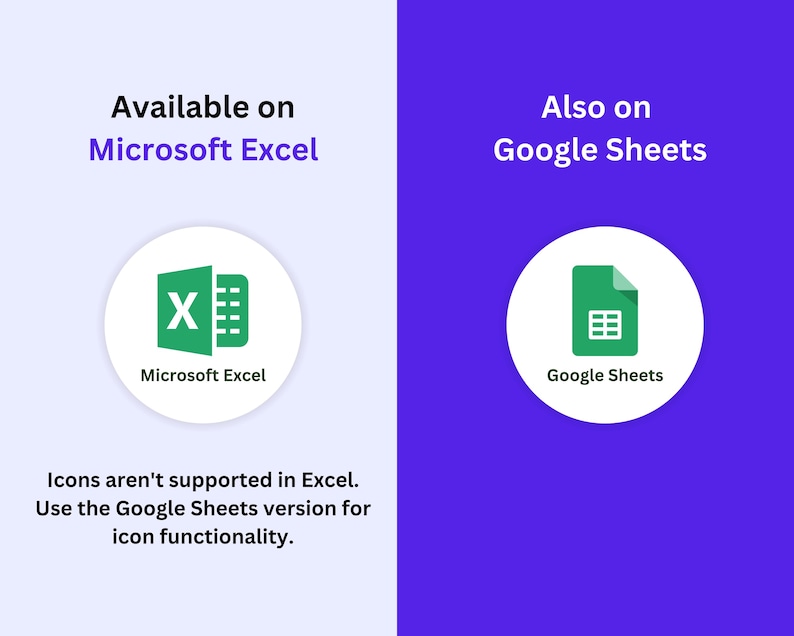 May include: A graphic showing the Microsoft Excel and Google Sheets logos. The Microsoft Excel logo is a green letter X with a white background and a white border. The Google Sheets logo is a green document with a white background and a white border. The text "Available on Microsoft Excel" is above the Microsoft Excel logo. The text "Also on Google Sheets" is above the Google Sheets logo. The text "Icons aren't supported in Excel. Use the Google Sheets version for icon functionality." is below the logos.