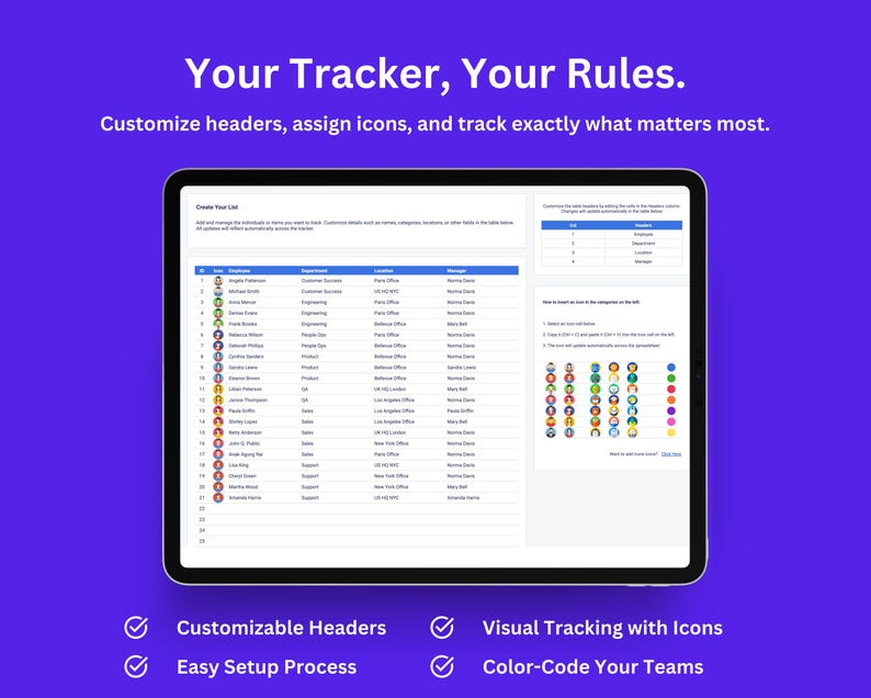May include: A screenshot of a computer screen showing a spreadsheet with customizable headers, icons, and color-coded teams. The text "Your Tracker, Your Rules." is at the top of the screen. The text "Create Your List" is at the top of the spreadsheet. The text "Customizable Headers", "Easy Setup Process", "Visual Tracking with Icons", and "Color-Code Your Teams" is at the bottom of the screen.