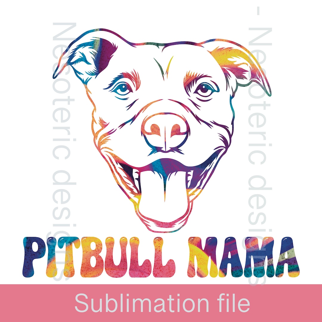 Pitbull Mama Sublimation File, Transparent PNG for Pitbull Mamas ...