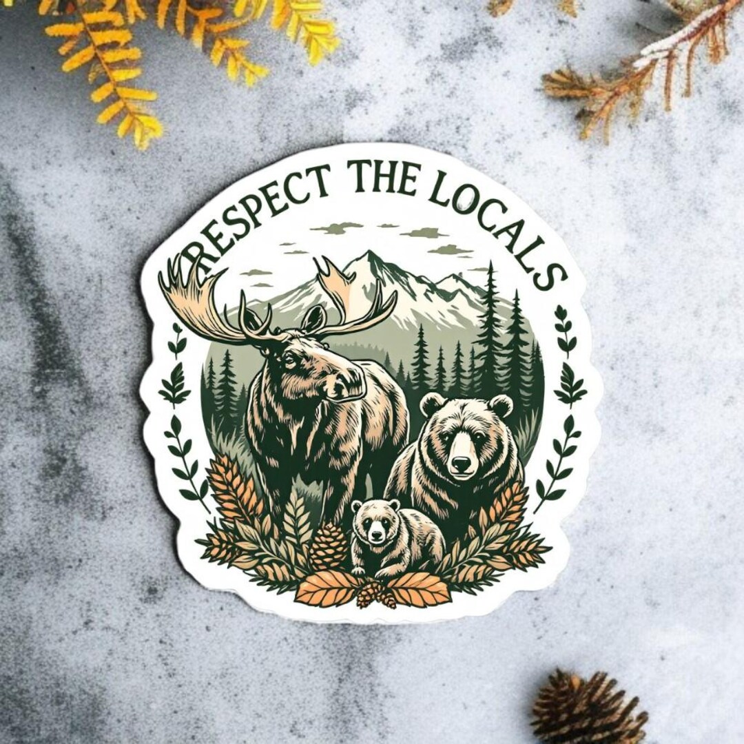 RESPECT THE LOCALS #2 | Vinyl Sticker - Animals, Outdoors, Bear, Moose ...