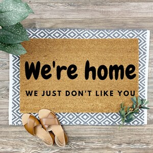 Funny and Rude Doormat, Go Away Coir Doormat, Funny Outdoor Housewarming Gift, We&#39;re Home We Just Don&#39;t Like You