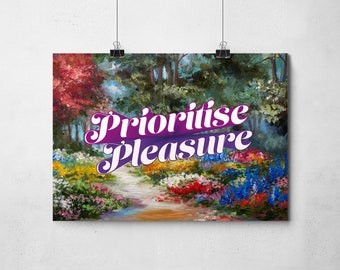May include: A colorful painting of a forest path with flowers and the text "Prioritise Pleasure" in purple and white.
