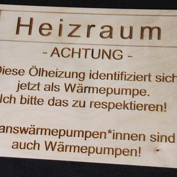 Lustiges Holzschild für den Heizungsraum - Ölheizung - Gasheizung - Wärmepumpe - Scherzartikel - Spaßgeschenk