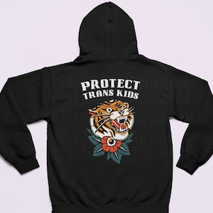 PROTECT TRANS KIDS Hoodie With Fierce Tiger Tattoo Design Trans Parenting Gift Protect Transkids Zip Up Mother Ally Father Ally Sweatshirt