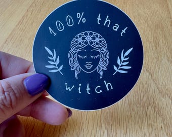 100% That Witch Sticker | Witchy Vinyl Decal | Cottagecore Witchcore Sticker | Waterproof Nature Witch Sticker | Spiritual Feminist Gift 3"