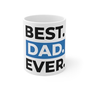 Best Dad Ever, Dad Mug, Dad Coffee Mug, Best Dad Ever Gift, Father&#39;s Day Gift, Birthday Gift, Dad Cup