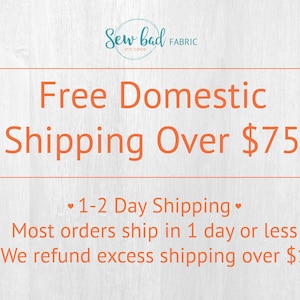 The image is an advertisement for a fabric company that offers free domestic shipping over $75. The text highlights that the company offers 1-2 Day shipping and most orders are shipped within a day or less, with the exception of excess shipping over $1, which is refunded.