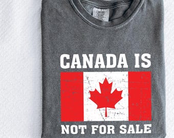Canada is Not for Sale Shirt, Free Canada Shirt, Canadian Independence Shirts, Proudly Canadian Shirts, Canadian Gifts, Anti Trump Shirts