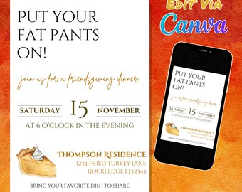May include: A printable invitation for a Friendsgiving dinner. The invitation is white with brown text and a graphic of a slice of pumpkin pie. The text reads "Put your fat pants on!" and "Join us for a Friendsgiving dinner. Saturday, 15 November, at 6 o'clock in the evening. Thompson Residence, 1234 Fried Turkey Lane, Rockledge FL12345. Bring your favorite dish to share."
