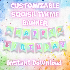 May include: A printable banner with a pastel rainbow gradient background. The banner says "Happy Birthday" with each letter on a separate flag. The flags have cute cartoon squish toys on them. The text "Customizable Squish Theme Banner" and "Instant Download" are also on the image.