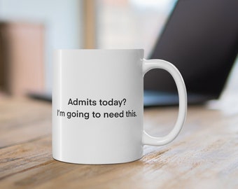 Internal Medicine Mug -- Admits Today? -- Mug 11 oz (WHITE/BLACK) -- Doctor/Student/PA/Nurse/Healthcare