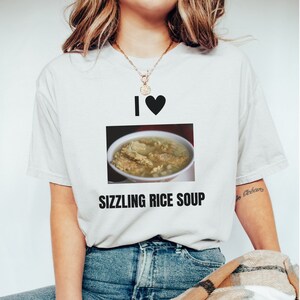 I Love Sizzling Rice Soup Unisex T-shirt, soup lover gift, chicken and rice soup, gifts for foodies, food gifts, gift for cooks, nom nom nom