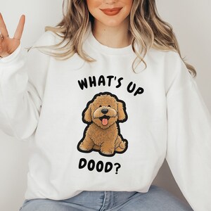 What's Up Dood Crewneck Unisex Sweatshirt, Golden Doodle trui, schattige hond trui hondenshirt woordspeling sweatshirt doodle minnaar trui Ik hou van honden