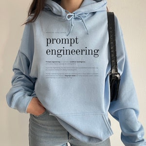 Prompt Engineering Unisex Hoodie/Sweatshirt, AI apparel, open ai, artificial intelligence hoodie sweater gift for tech nerds, trending gifts