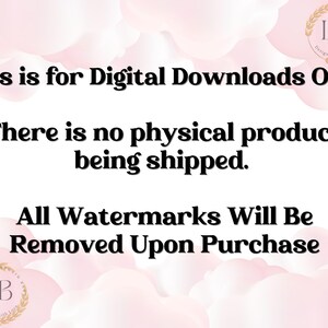 May include: Text on a pink background that reads "This is for Digital Downloads Only. There is no physical product being shipped. All Watermarks Will Be Removed Upon Purchase."